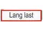 Skilt pleksiplast &quot;lang last&quot;